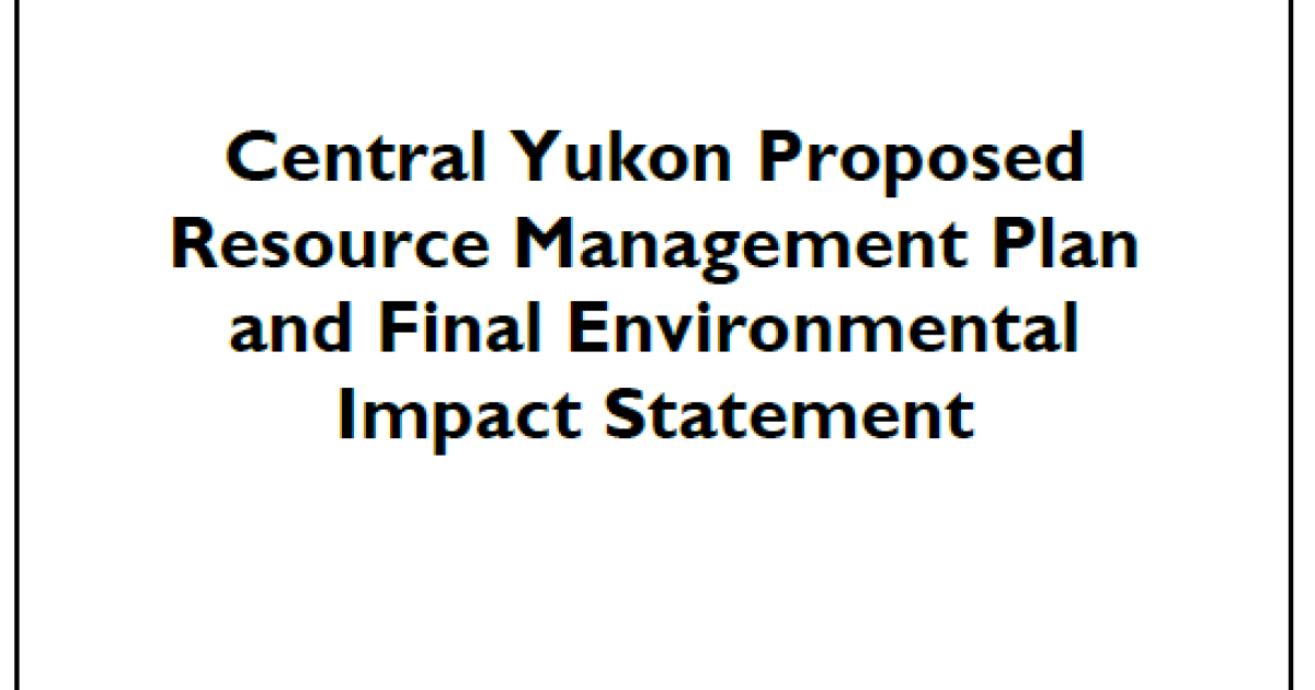 Central Yukon Proposed Resource Management Plan and Final Environmental